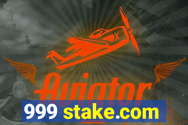 999 stake.com